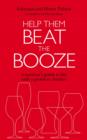 Help Them Beat The Booze : How to survive life with a problem drinker - Book