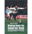 Walking Down the Somerset Road : The Complete History of Ayr United - Book