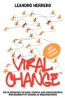 Viral Change : The Alternative to Slow, Painful and Unsuccessful Management of Change in Organisations - Book