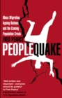 Peoplequake : Mass Migration, Ageing Nations and the Coming Population Crash - Book