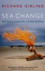 Sea Change : Britain's Coastal Catastrophe - Book