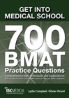 Get into Medical School - 700 BMAT Practice Questions : With Contributions from Official BMAT Examiners and Past BMAT Candidates - Book