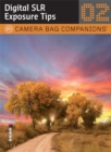 Digital SLR Exposure Tips : A Camera Bag Companion 2 v. 2 - Book