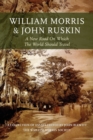William Morris and John Ruskin : A New Road on Which the World Should Travel - eBook