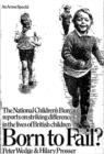 Born to Fail? : The National Children's Bureau reports on striking differences in the lives of British - eBook