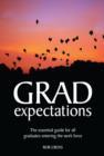 Grad Expectations : The Essential Guide for All Graduates Entering the Work Force - Book
