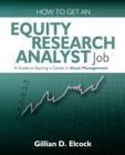 How To Get An Equity Research Analyst Job : A Guide to Starting a Career in Asset Management - Book