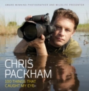 Chris Packham - 100 Things That Caught My Eye - Book