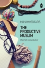 The Productive Muslim : Where Faith Meets Productivity - Book