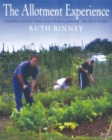 The Allotment Experience : Everything You Need to Know About Allotment Gardening - Direct from the Plot - Book