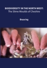 Biodiversity in the North West : The Slime Moulds of Cheshire - Book