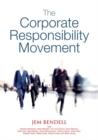 The Corporate Responsibility Movement : Five Years of Global Corporate Responsibility Analysis from Lifeworth, 2001-2005 - Book