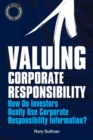 Valuing Corporate Responsibility : How Do Investors Really Use Corporate Responsibility Information? - Book