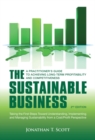 The Sustainable Business : A Practitioner's Guide to Achieving Long-Term Profitability and Competitiveness - Book