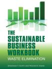 The Sustainable Business Workbook : A Practitioner's Guide to Achieving Long-Term Profitability and Competitiveness - Book