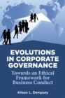 Evolutions in Corporate Governance : Towards an Ethical Framework for Business Conduct - Book