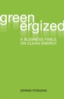 Greenergized : A Business Fable on Clean Energy - Book