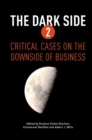 The Dark Side 2 : Critical Cases on the Downside of Business - Book