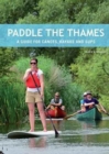 Paddle the Thames : A Guide for Canoes, Kayaks and Sup's - Book