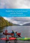 PaddleMore in Loch Lomond and The Trossachs : A Guide for Canoes, Kayaks and SUPs - Book