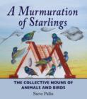 A Murmuration of Starlings : The Collective Nouns of Animals and Birds - Book