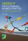 Green IT for Sustainable Business Practice : An ISEB Foundation Guide - Book