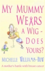 My Mummy Wears a Wig : Does Yours? - Book