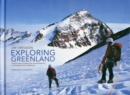 Exploring Greenland : Twenty Years of Adventure Mountaineering in the Great Arctic Wilderness - Book