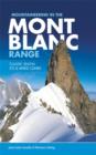 Mountaineering in the Mont Blanc Range : Classic snow, ice & mixed climbs - Book