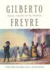 Gilberto Freyre : Social Theory in the Tropics - Book