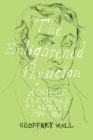 The Enlightened Physician : Achille-Cleophas Flaubert, 1784-1846 - Book