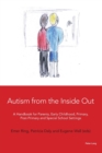 Autism from the Inside Out : A Handbook for Parents, Early Childhood, Primary, Post-Primary and Special School Settings - Book