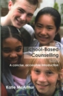 The School-Based Counselling Primer : A Concise, Accessible Introduction - Book