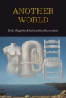 Another World: Dali, Magritte Miro and the Surrealists - Book