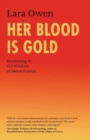 Her Blood Is Gold : Awakening to the Wisdom of Menstruation - Book