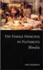 The Female Principle in Plutarch's Moralia - Book