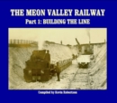 The Meon Valley Railway : Part 1: Building The Line - Book