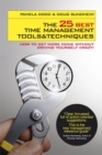 The 25 Best Time Management Tools and Techniques : How to Get More Done Without Driving Yourself Crazy - Book