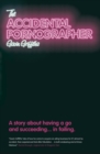 The Accidental Pornographer : A story about having a go and succeeding...in failing - Book