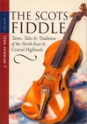 The Scots Fiddle : (Vol 1) Tunes, Tales & Traditions of the North-East & Central Highlands - eBook