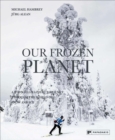 Our Frozen Planet : A Photographic Journey Through the World of Snow and Ice - Book
