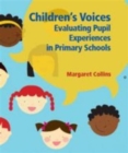 Children's Voices : Evaluating Pupil Experiences in Primary Schools - Book