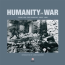 Humanity In War : Frontline Photography since 1850 - Book