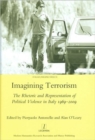 Imagining Terrorism : The Rhetoric and Representation of Political Violence in Italy 1969-2009 - Book