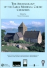 The Archaeology of the Early Medieval Celtic Churches: No. 29 - Book
