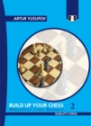 Build Up Your Chess 2 : Beyond the Basics - Book