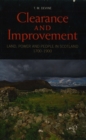 Clearance and Improvement : Land, Power and People in Scotland, 1700-1900 - Book
