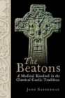 The Beatons : A Medical Kindred in the Classical Gaelic Tradition - Book
