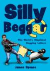 Silly Beggar : The World's Stupidest Begging Letters - Book