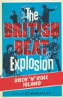 The British Beat Explosion : Rock 'n' Roll Island - eBook